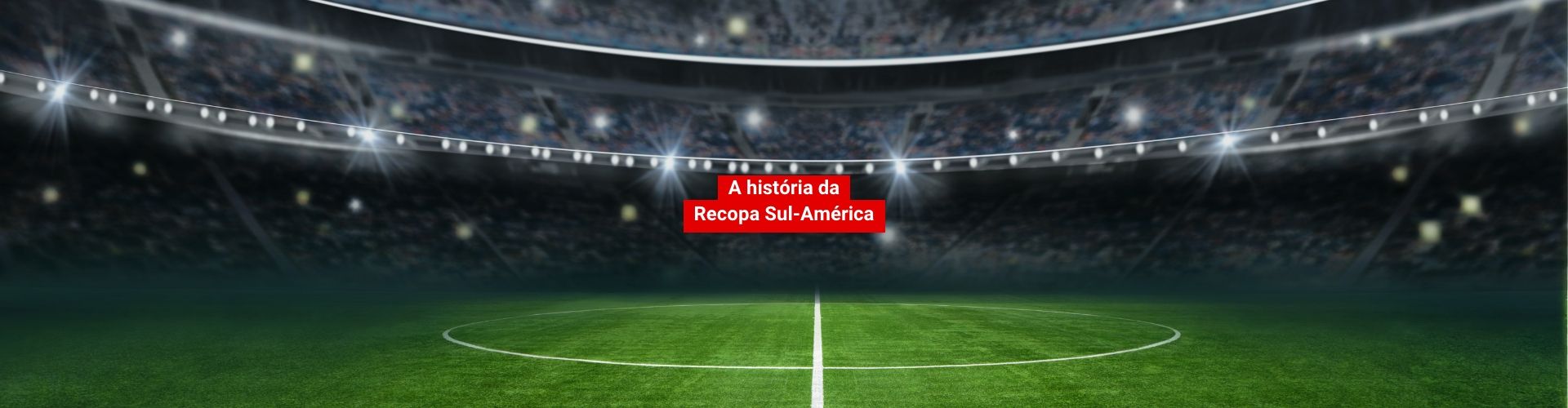 Recopa, o duelo dos campeões da América do Sul